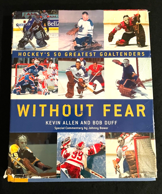 Without Fear - Hockey's 50 Greatest Goaltenders - Kevin Allen & Bob Duff